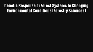 [PDF Download] Genetic Response of Forest Systems to Changing Environmental Conditions (Forestry