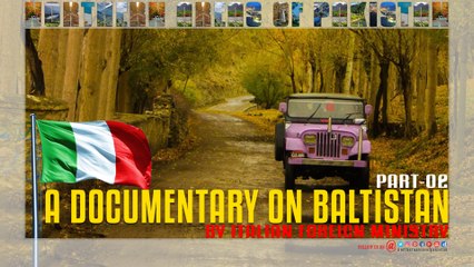 A DOCUMENTARY ON BALTISTAN BY ITALIAN FOREIGN MINISTRY (Part-2)
