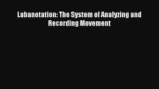 [PDF Download] Labanotation: The System of Analyzing and Recording Movement [Download] Online