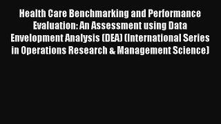 Health Care Benchmarking and Performance Evaluation: An Assessment using Data Envelopment Analysis