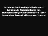 Health Care Benchmarking and Performance Evaluation: An Assessment using Data Envelopment Analysis