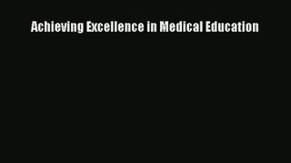 Achieving Excellence in Medical Education PDF