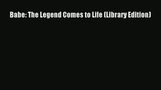 Babe: The Legend Comes to Life (Library Edition) Download
