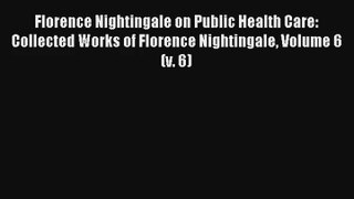 Florence Nightingale on Public Health Care: Collected Works of Florence Nightingale Volume