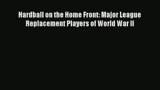 Hardball on the Home Front: Major League Replacement Players of World War II PDF