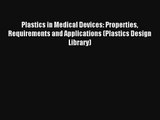 Plastics in Medical Devices: Properties Requirements and Applications (Plastics Design Library)
