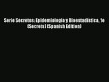 Serie Secretos: Epidemiología y Bioestadística 1e (Secrets) (Spanish Edition) Read Online