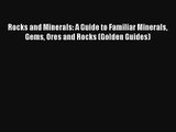 [PDF Download] Rocks and Minerals: A Guide to Familiar Minerals Gems Ores and Rocks (Golden