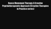 [PDF Download] Dance Movement Therapy: A Creative Psychotherapeutic Approach (Creative Therapies