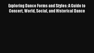 [PDF Download] Exploring Dance Forms and Styles: A Guide to Concert World Social and Historical