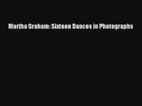 [PDF Download] Martha Graham: Sixteen Dances in Photographs [Download] Online