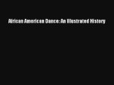 [PDF Download] African American Dance: An Illustrated History [Download] Full Ebook