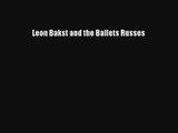[PDF Download] Leon Bakst and the Ballets Russes [PDF] Full Ebook