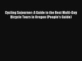Cycling Sojourner: A Guide to the Best Multi-Day Bicycle Tours in Oregon (People's Guide) [Read]