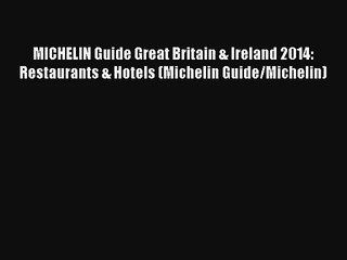 MICHELIN Guide Great Britain & Ireland 2014: Restaurants & Hotels (Michelin Guide/Michelin)