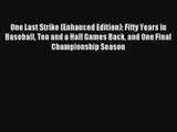 One Last Strike (Enhanced Edition): Fifty Years in Baseball Ten and a Half Games Back and One