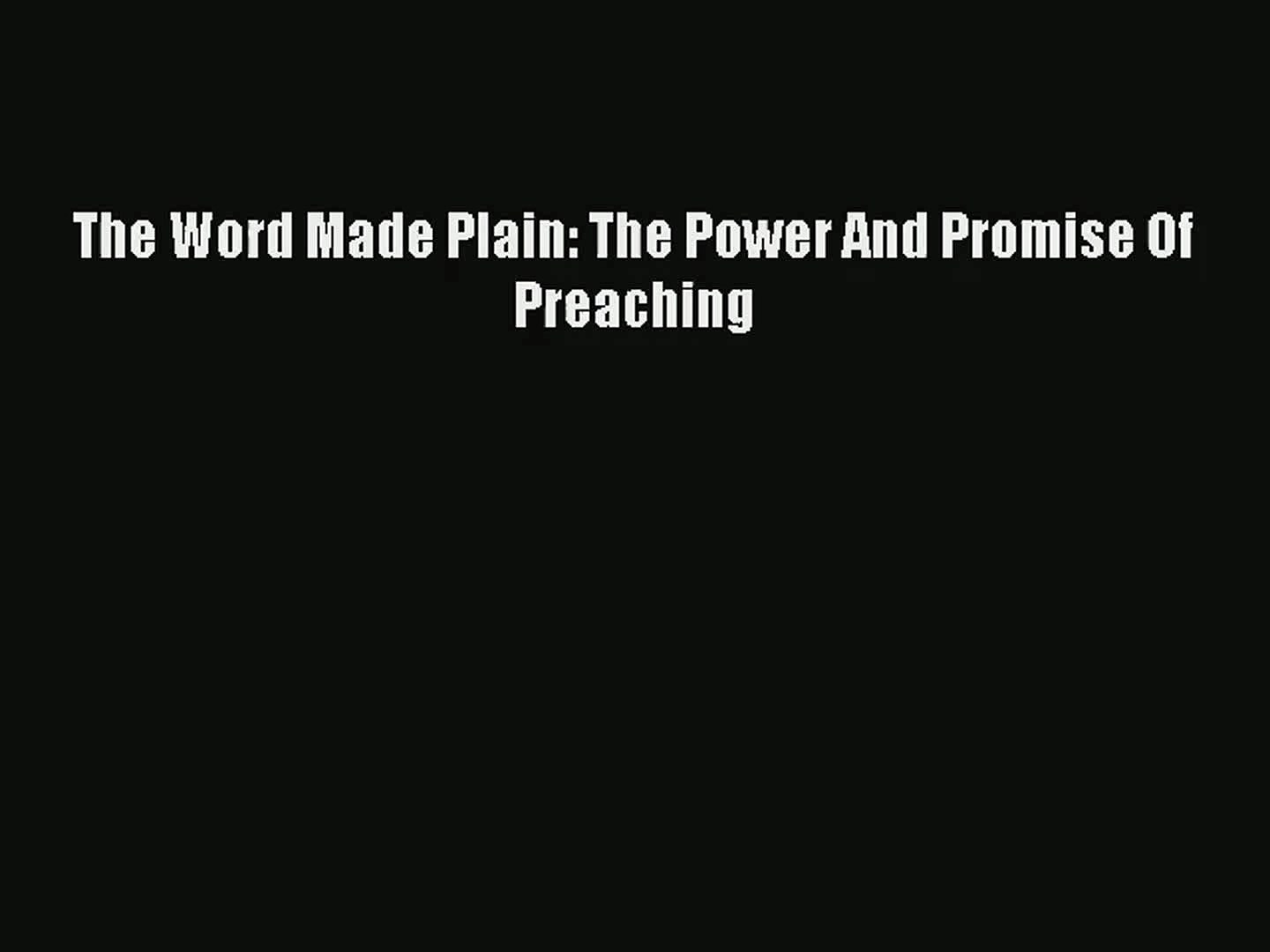 [Read] The Word Made Plain: The Power And Promise Of Preaching Full Ebook