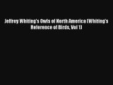 [PDF Download] Jeffrey Whiting's Owls of North America (Whiting's Reference of Birds Vol 1)