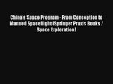 [PDF Download] China's Space Program - From Conception to Manned Spaceflight (Springer Praxis