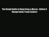 [Read] The Rough Guide to Hong Kong & Macau - Edition 6 (Rough Guide Travel Guides) Full Ebook