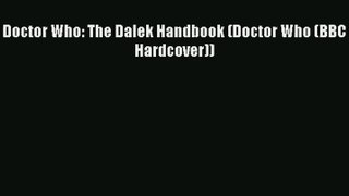 [Read] Doctor Who: The Dalek Handbook (Doctor Who (BBC Hardcover)) Online