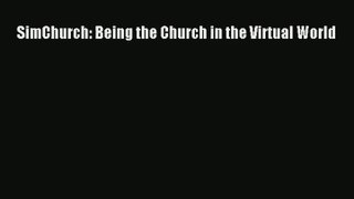 [Read] SimChurch: Being the Church in the Virtual World Online