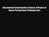 [PDF Download] International Encyclopedia of Dance: A Project of Dance Perspectives (6 Volume