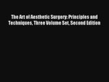 The Art of Aesthetic Surgery: Principles and Techniques Three Volume Set Second Edition Read