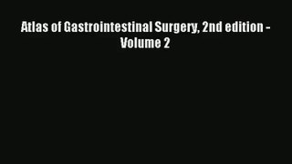 Atlas of Gastrointestinal Surgery 2nd edition - Volume 2 Download