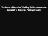 The Power of Negative Thinking: An Unconventional Approach to Achieving Positive Results PDF