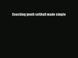 Coaching youth softball made simple PDF