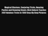 Read Magical Illusions Conjuring Tricks Amazing Puzzles and Stunning Stunts: Nick Einhorn Teaches