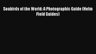 [PDF Download] Seabirds of the World: A Photographic Guide (Helm Field Guides) [Read] Online