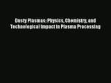 [PDF Download] Dusty Plasmas: Physics Chemistry and Technological Impact in Plasma Processing