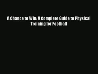 A Chance to Win: A Complete Guide to Physical Training for Football PDF