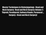 Master Techniques in Otolaryngology - Head and Neck Surgery:  Head and Neck Surgery: Volume