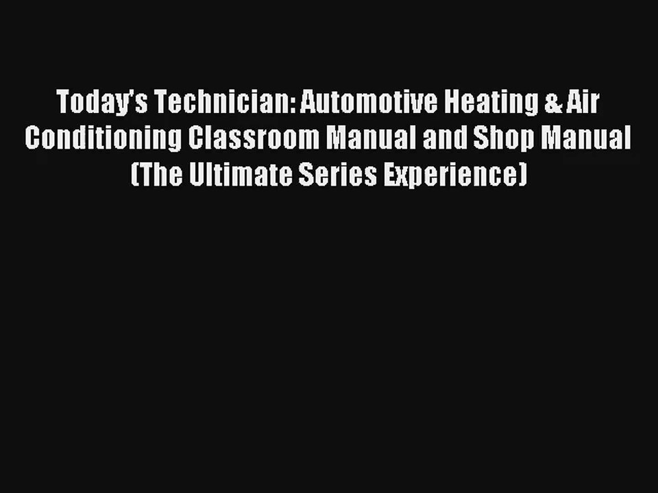 [PDF Download] Today's Technician: Automotive Heating & Air Conditioning Classroom Manual and
