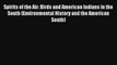 Spirits of the Air: Birds and American Indians in the South (Environmental History and the