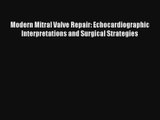 Modern Mitral Valve Repair: Echocardiographic Interpretations and Surgical Strategies  Online