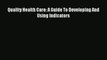 [PDF Download] Quality Health Care: A Guide To Developing And Using Indicators [PDF] Full Ebook