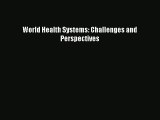 [PDF Download] World Health Systems: Challenges and Perspectives [PDF] Full Ebook