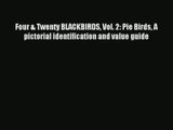 Four & Twenty BLACKBIRDS Vol. 2: Pie Birds A pictorial identification and value guide PDF