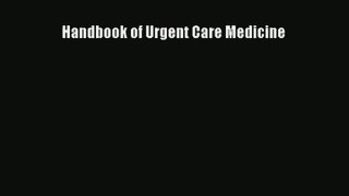 [PDF Download] Handbook of Urgent Care Medicine [Read] Online