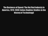 [PDF Download] The Business of Speed: The Hot Rod Industry in America 1915-1990 (Johns Hopkins