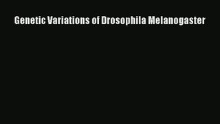 Genetic Variations of Drosophila Melanogaster Download