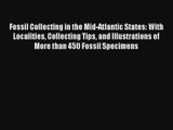 Fossil Collecting in the Mid-Atlantic States: With Localities Collecting Tips and Illustrations