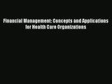 Read Financial Management: Concepts and Applications for Health Care Organizations# Ebook Free
