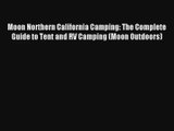 Moon Northern California Camping: The Complete Guide to Tent and RV Camping (Moon Outdoors)