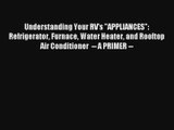 Understanding Your RV's APPLIANCES: Refrigerator Furnace Water Heater and Rooftop Air Conditioner