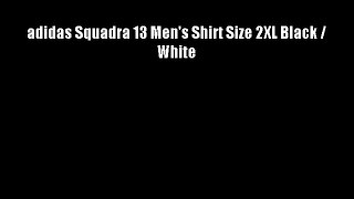 adidas Squadra 13 Men's Shirt Size 2XL Black / White